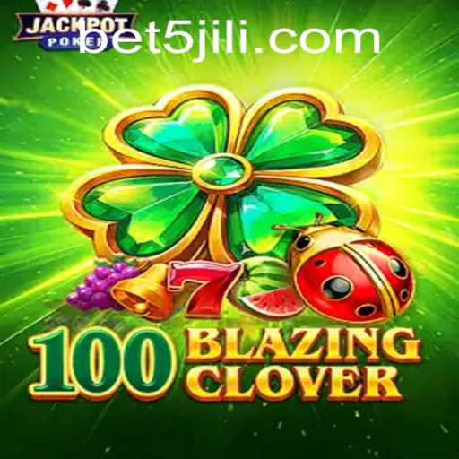 Exploring the Thrills of 100BlazingClover on 5JILI.COM