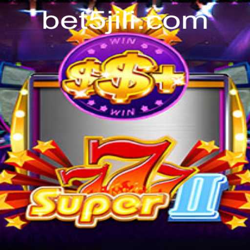 Discovering the Thrills of Super777II at 5JILI.COM