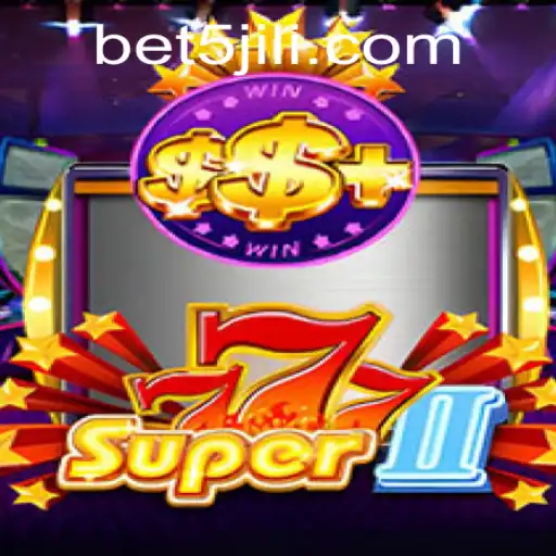 Discovering the Thrills of Super777II at 5JILI.COM